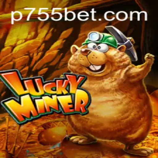 Discovering LuckyMiner: The Thrilling World of 755bet